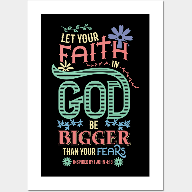 Christian Let your faith in God be bigger than your fears Wall Art by aneisha